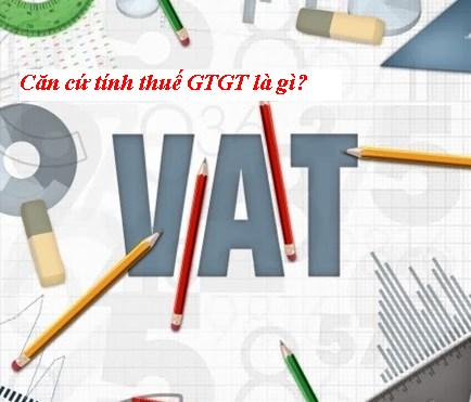 1 Số quy định về xác định căn cứ tính thuế GTGT