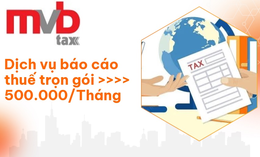 Dịch vụ báo cáo thuế theo Tháng, Quý trọn gói Chỉ từ 500K/tháng