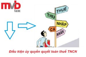Điều kiện ủy quyền quyết toán thuế thu nhập cá nhân