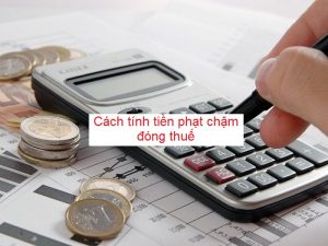 Hướng dẫn tính tiền phạt thuế chậm nộp
