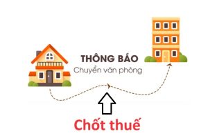 Hồ sơ & thủ tục chốt thuế khi chuyển địa điểm công ty
